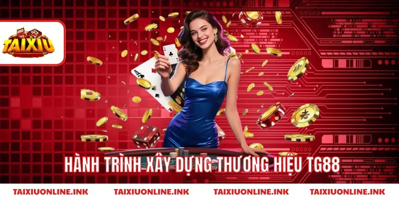 Hành trình xây dựng thương hiệu Tg88