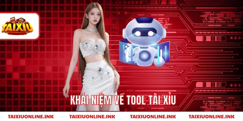 Khái niệm về tool tài xỉu